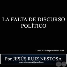 LA FALTA DE DISCURSO POLÍTICO - Por JESÚS RUIZ NESTOSA - Lunes, 10 de Septiembre de 2018